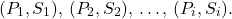 \[{(P_1, S_1),\,(P_2, S_2),\,\dots,\,(P_i, S_i)}.\]